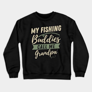 My Fishing Buddies Call Me Grandpa Funny Fisherman Father's Day Crewneck Sweatshirt